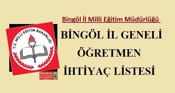 Bingöl İl Geneli Öğretmen İhtiyaç Listesi...TAM LİSTE