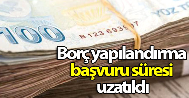 Borç Yapılandırmada Süre Uzatıldı