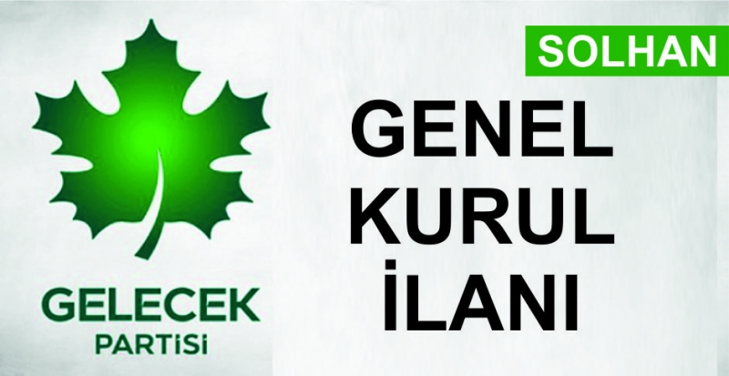 Gelecek Partisi Solhan İlçe Genel Kurul İlanı