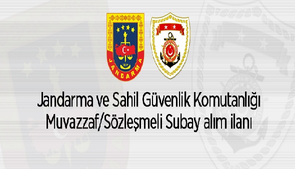 Jandarma ve Sahil Güvenlik Komutanlığı Muvazzaf/Sözleşmeli Subay Alacak