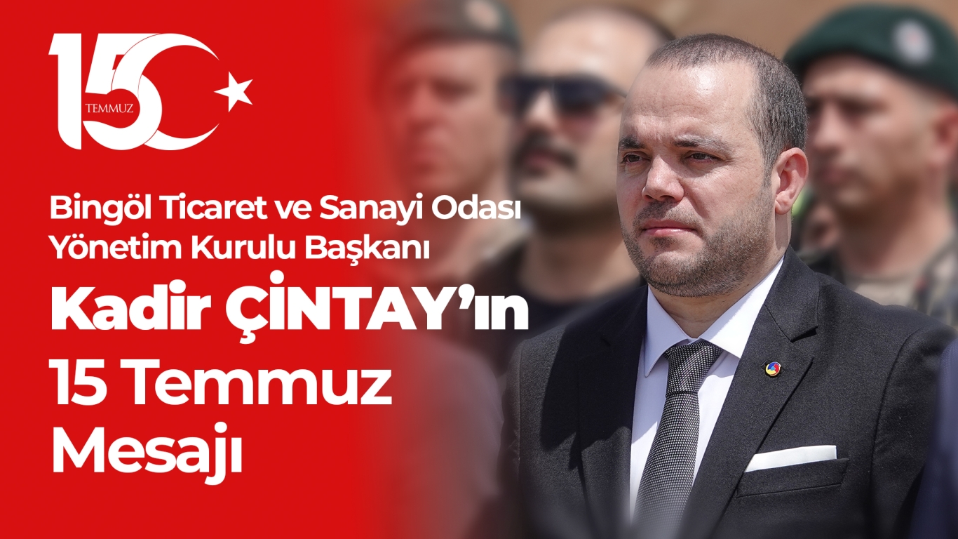 KADİR ÇİNTAY’IN 15 TEMMUZ MESAJI