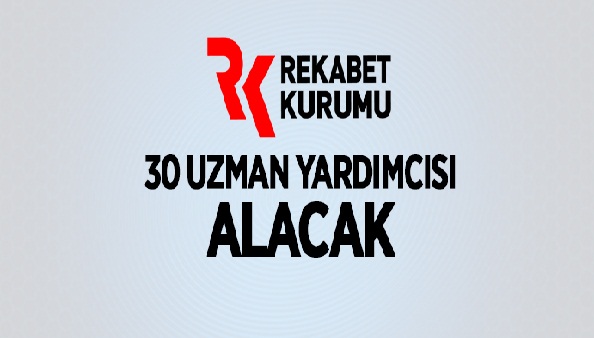 Rekabet Kurumuna 30 Uzman Yardımcısı Alınacak