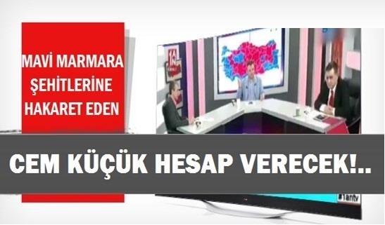 Şehitlere Hakaret Eden Cem Küçük Hesap Verecek!..