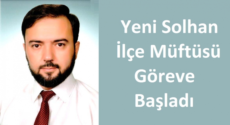 Yeni Solhan İlçe Müftüsü Görevine Başladı